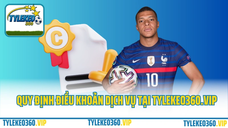 Nội dung điều khoản dịch vụ chi tiết tại Tylekeo360.vip