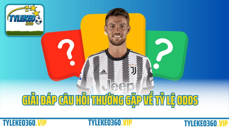 Giải đáp câu hỏi thường gặp về bảng odds