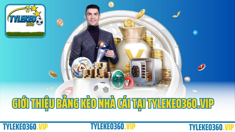 Giới thiệu bảng kèo nhà cái cập nhập tại Tylekeo360.vip