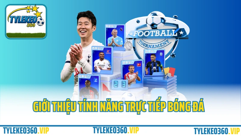 Giới thiệu tính năng Livescore - Trực tiếp bóng đá tại tylekeo360.vip