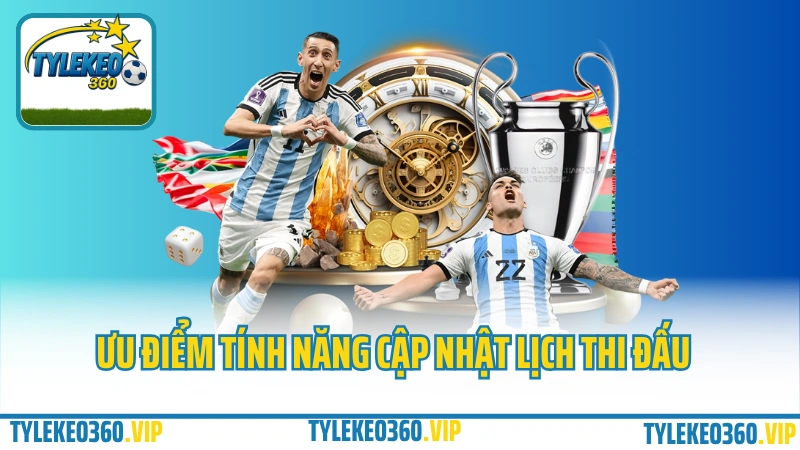 Ưu điểm nổi bật của lịch thi đấu bóng đá tại tylekeo360.vip Ưu điểm nổi bật của lịch thi đấu bóng đá tại tylekeo360.vip