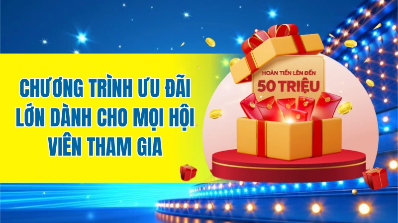 Chương trình ưu đãi lớn dành cho mọi hội viên tham gia