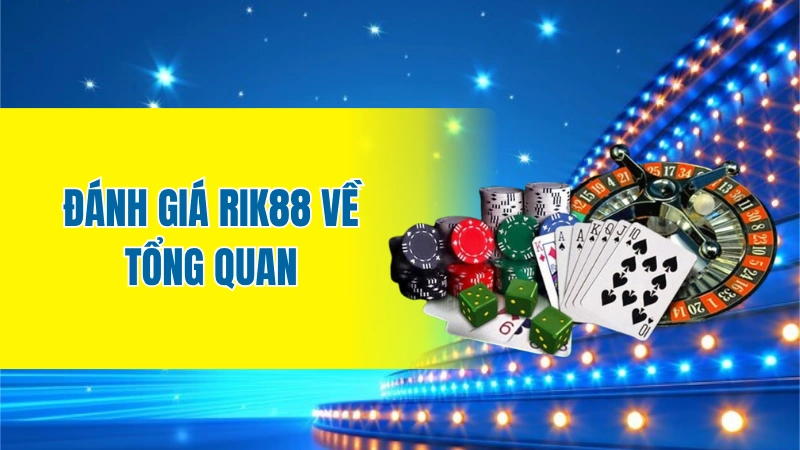 Đánh giá Rik88 về tổng quan