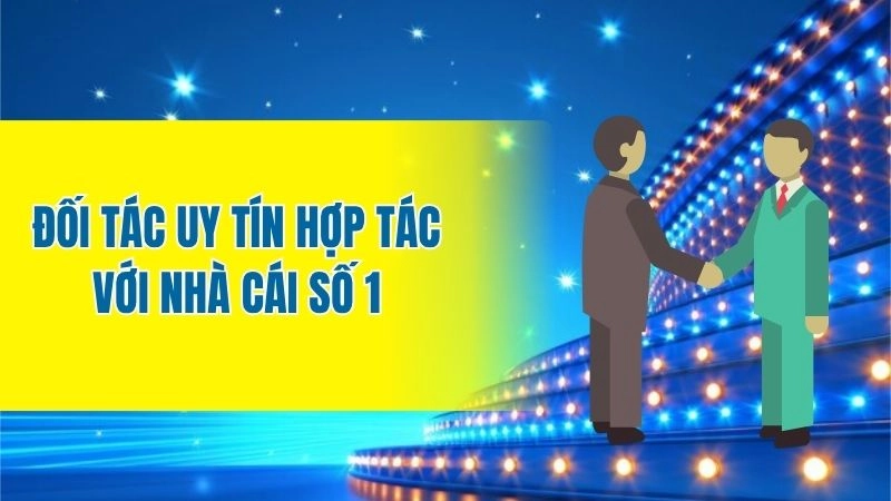 Đối tác uy tín hợp tác với nhà cái số 1