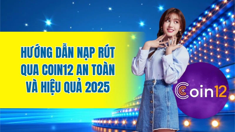 hướng dẫn nạp rút qua Coin12