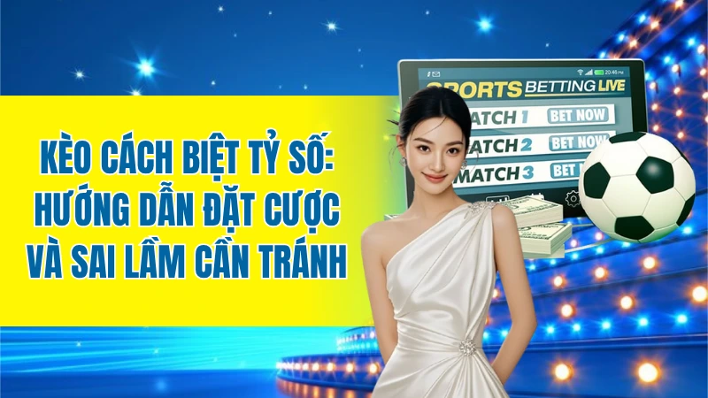 Kèo cách biệt tỷ số