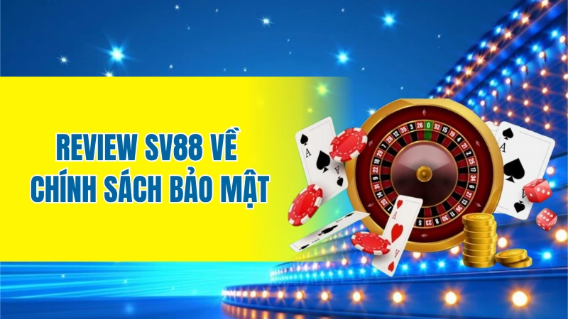 Review Sv88 về chính sách bảo mật