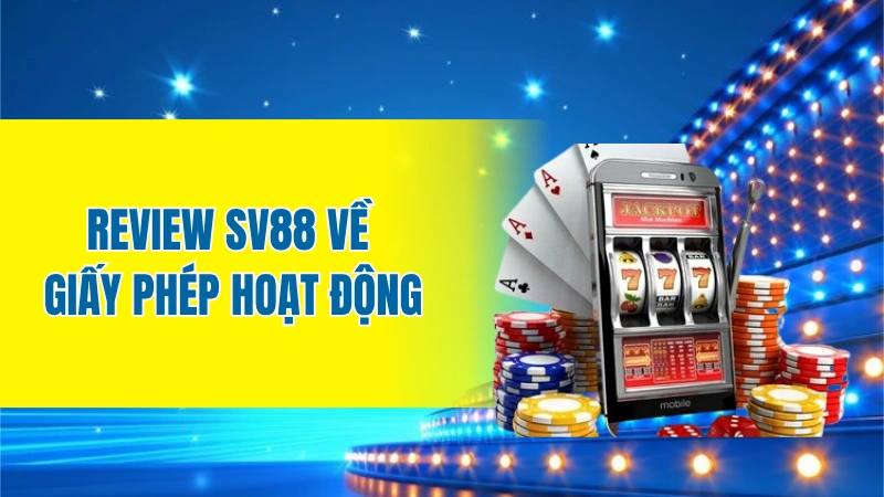 Review Sv88 về giấy phép hoạt động