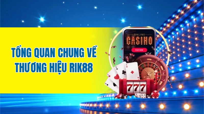Tổng quan chung về thương hiệu Rik88